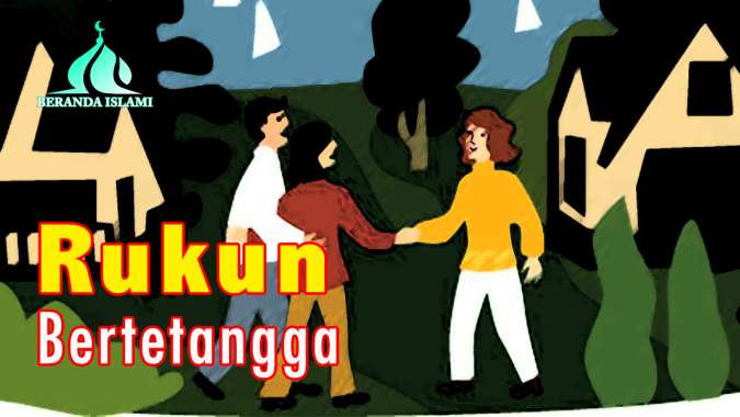 Tetangga adalah Keluarga Tanpa Ikatan Tali Darah